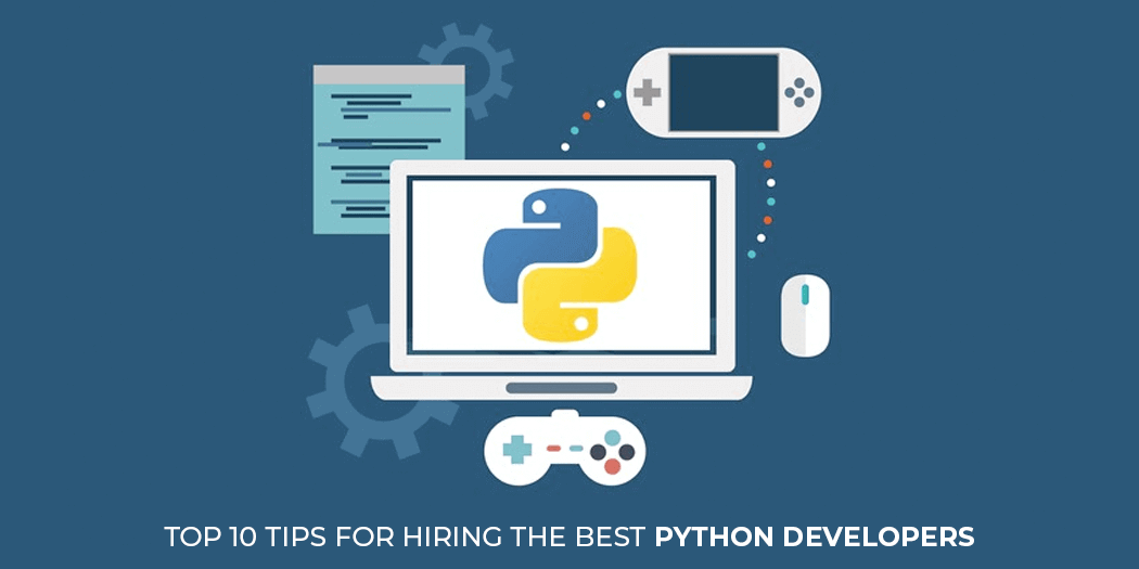 Top 10 Tips for Hiring the Best Python Developers